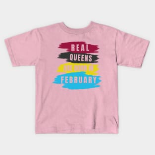 Real Queens are Born in February Kids T-Shirt